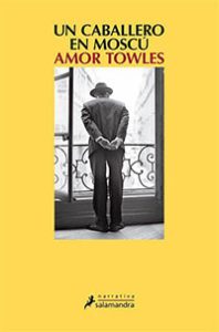 Un caballero en Moscú - Amor Towles