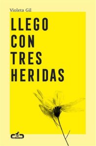 Llego con tres heridas - Violeta Gil