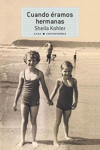Cuando éramos hermanas - Sheila Kohler