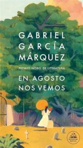 En agosto nos vemos - Gabriel García Márquez