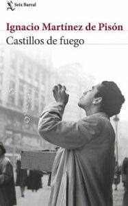 Castillos de fuego - Ignacio Martínez de Pisón